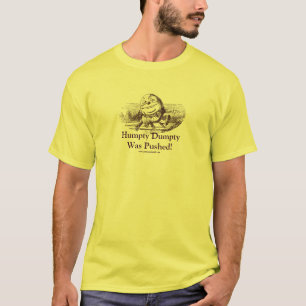 Humpty Dumpty wurde gedrückt! T-Shirt