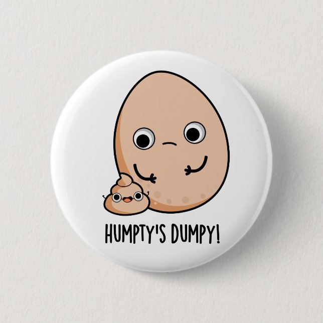 Humpty's Dumpy Funny Egg Kack Pun Button (Vorderseite)