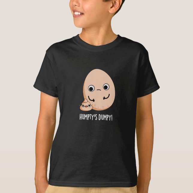 Humpty's Dumpy Funny Egg Kack Pun Dark BG T-Shirt (Vorderseite)