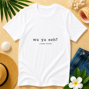 Humurer Caymanian Dialect Wa Ya Seh Personalisiert T-Shirt