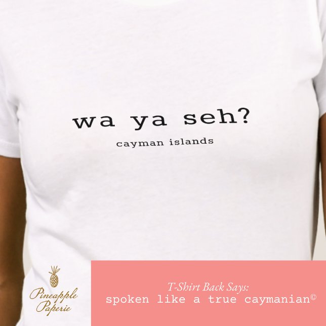Humurer Caymanian Dialect Wa Ya Seh Personalisiert T-Shirt (Von Creator hochgeladen)