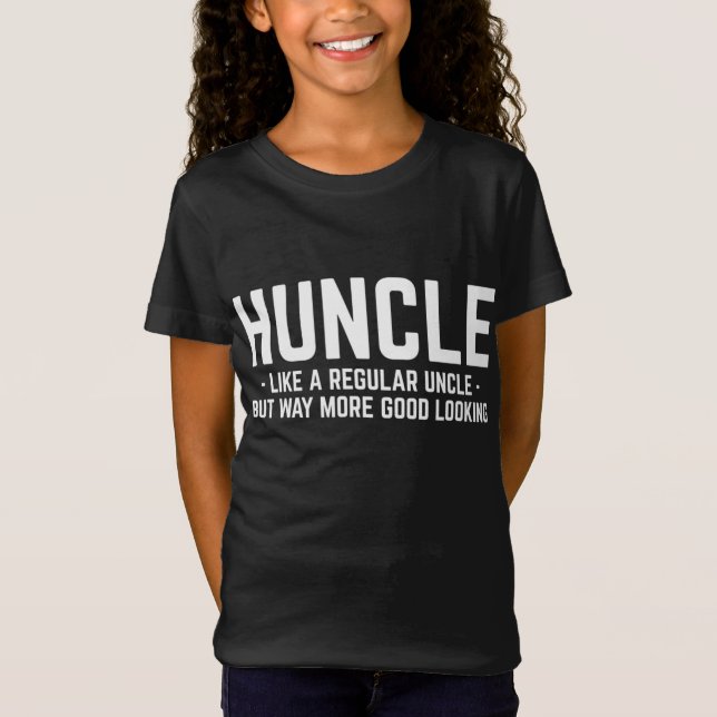 Huncle wie reguläre Onkel viel besser aussehen T-Shirt (Vorderseite)