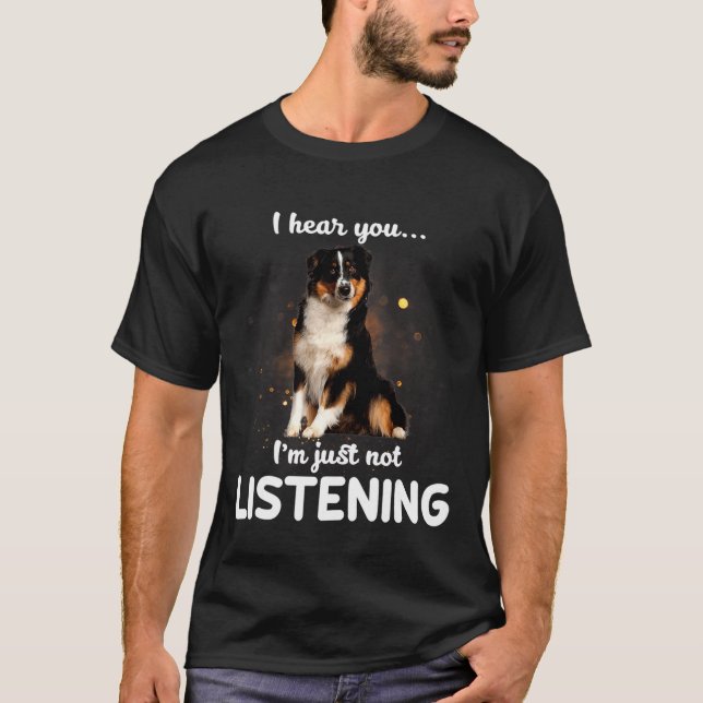 Hund, den ich höre, du hörst nicht Hund T-Shirt (Vorderseite)