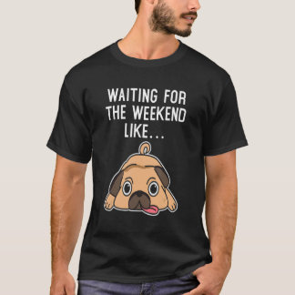Hund Gewartet für das Wochenende, Gewartet für die T-Shirt