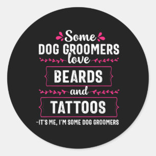 Hund Groomer Funny Beards Tattoos Haustier Groomp  Runder Aufkleber