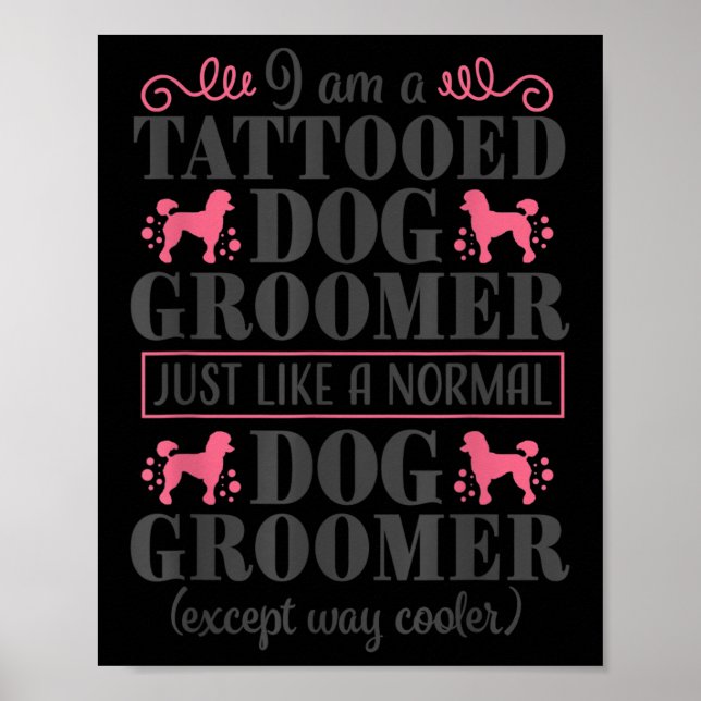 Hund Groomer Niedlich Funny Pet Grooming Tattoo We Poster (Vorne)