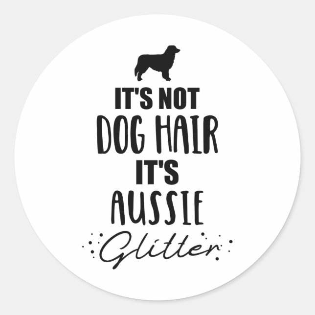 Hund hat seinen Aussie Glitzer Australischer Hirte Runder Aufkleber (Vorderseite)