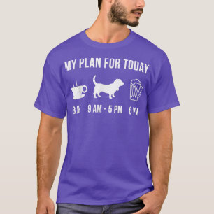 Hund-Hund-Hund-Welpe mein Plan für heute T-Shirt