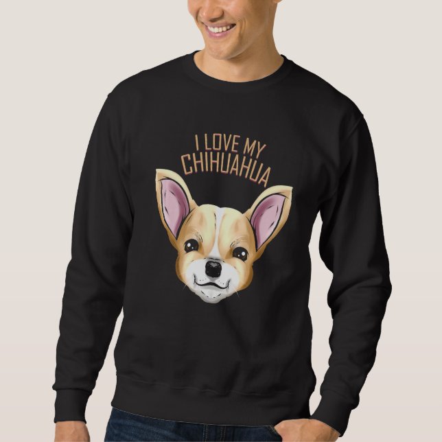Hund I Liebe My Chihuahua Sweatshirt (Vorderseite)
