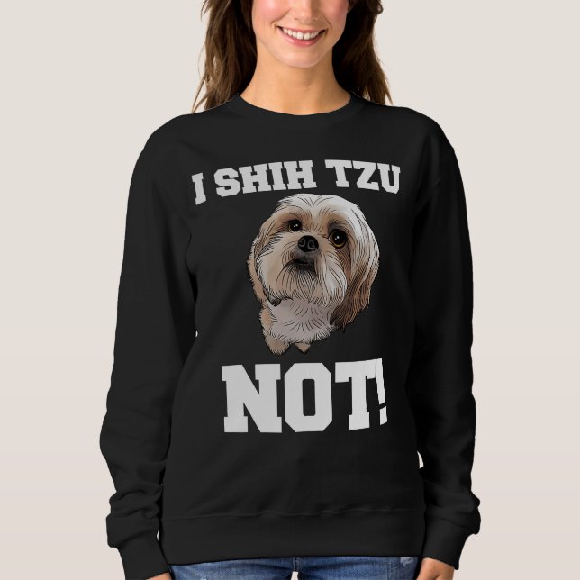 Hund I Shih Tzu Not Doppy Sweatshirt (Vorderseite)