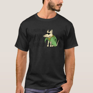Hund Ich bevorzuge meine Wortspiele für Männer Fra T-Shirt
