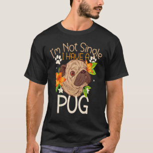 Hund Ich Bin Nicht Single Ich Habe Einen Hund Mops T-Shirt
