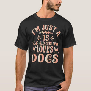 Hund ich bin nur ein 15-jähriges Mädchen, das Hund T-Shirt