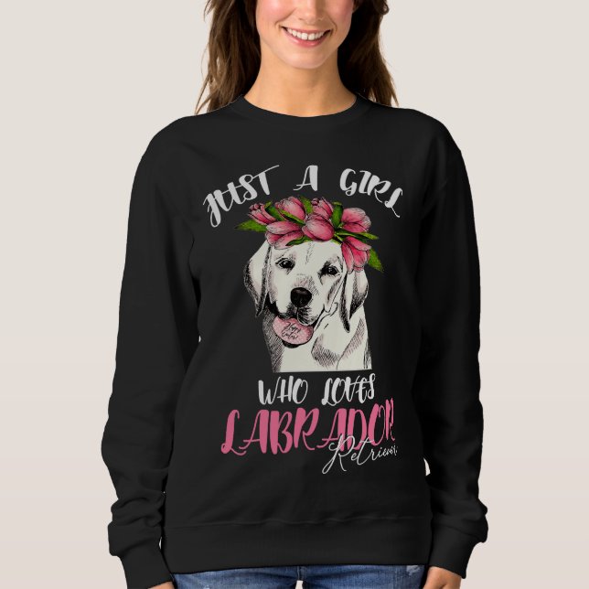 Hund ich bin nur ein Mädchen, das Lieben Labrador  Sweatshirt (Vorderseite)
