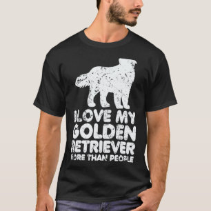 Hund Ich liebe meinen Golden Retriever mehr als Me T-Shirt