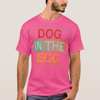 Hund im Ei 4 T-Shirt