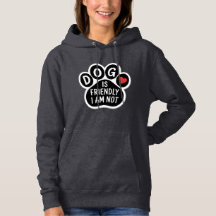 Hund ist freundlich, ich nicht hoodie