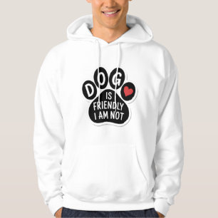 Hund ist freundlich, ich nicht hoodie