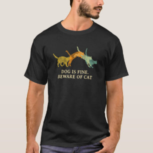 Hund ist gut Vorsicht vor Katze Sarcastic Cat Sarc T-Shirt