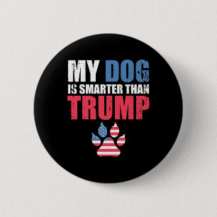 Hund ist klüger als Ihr Präsident Trump Funny Ant Button