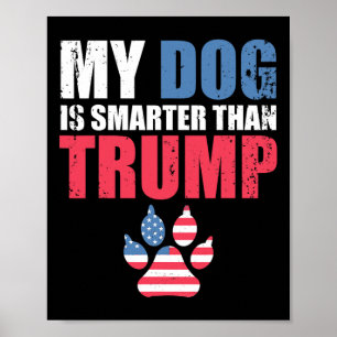 Hund ist klüger als Ihr Präsident Trump Funny Ant Poster