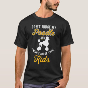 Hund & Kinder Urteile Nicht Über Mein Pudel T-Shirt