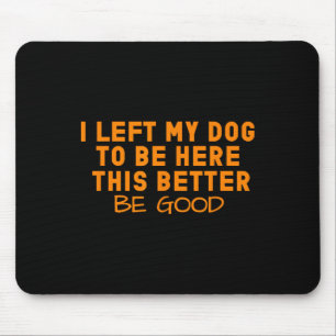 Hund länger habe ich meinem Hund Verlassen, hier z Mousepad