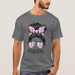 Hund Lolli Life Messy Bun Haare Mutter Tag Frauen T-Shirt