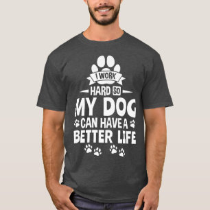 Hund Lover Besitzer Ich arbeite hart, damit mein H T-Shirt