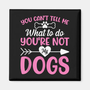Hund Lover - Du kannst mir nicht sagen, was ich tu Magnet