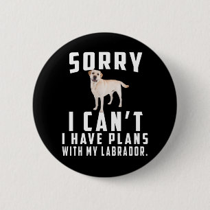 Hund Lover Entschuldige, dass ich mit meinem Lab Button