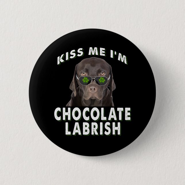 Hund Lover | Kiss Me I'm Chocolate Labrish Button (Vorderseite)