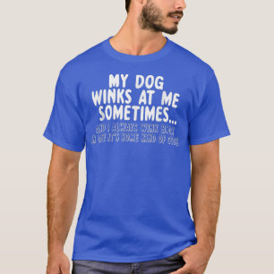Hund Lover lustig gib mir manchmal meine Dog Winks T-Shirt