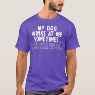 Hund Lover lustig gib mir manchmal meine Dog Winks T-Shirt