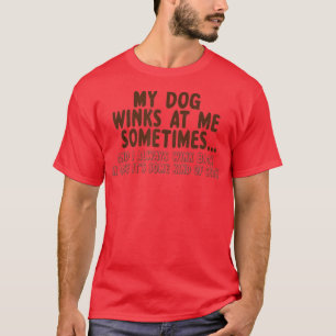 Hund Lover lustig gib mir manchmal meine Dog Winks T-Shirt