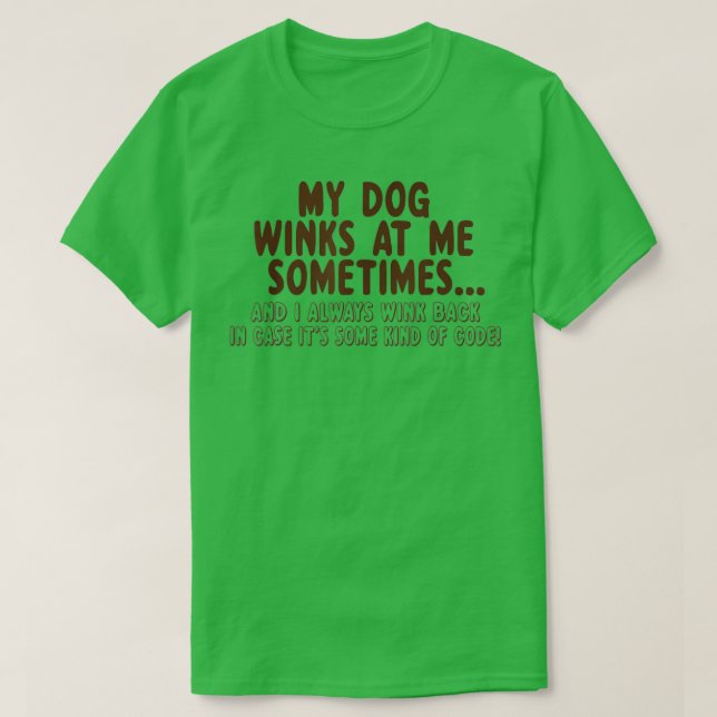 Hund Lover lustig gib mir manchmal meine Dog Winks T-Shirt (Design vorne)