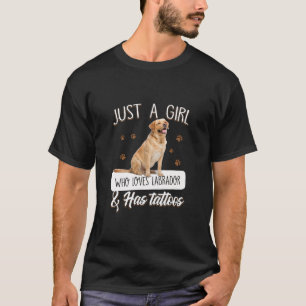 Hund Lover Nur ein Mädchen, das Labrador Tattoos T-Shirt