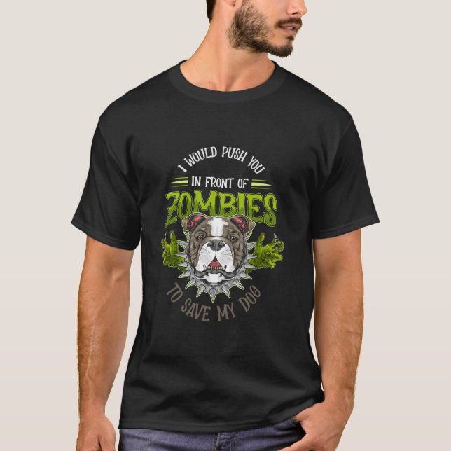 Hund oder ich würde dich vor Zombies drängen, um z T-Shirt (Vorderseite)