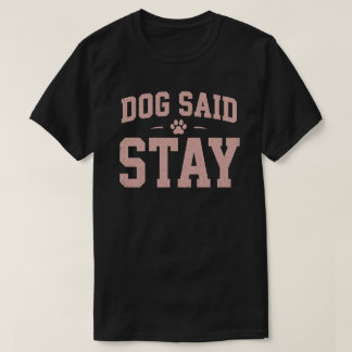 Hund sagte Bleib Lustiges Haustier-Elternteil Vint T-Shirt