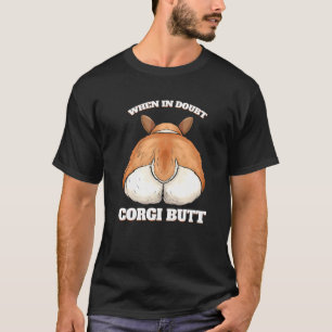 Hund Wenn im Zweifel Corgi Hintern T-Shirt