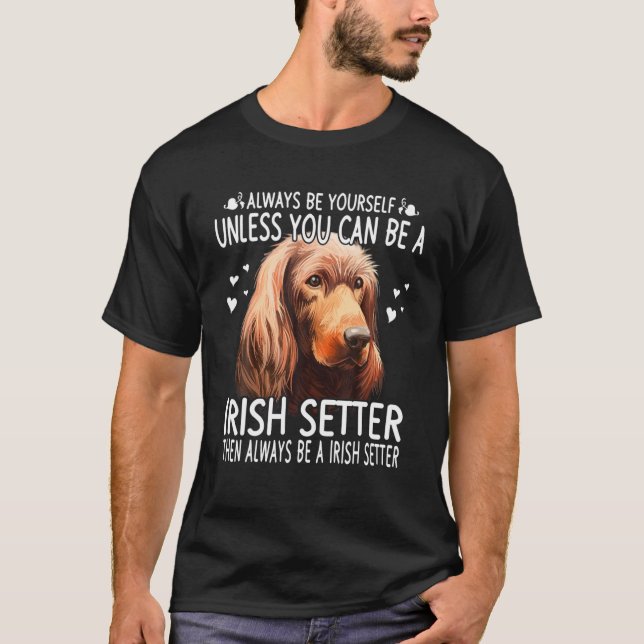 Hunde 365, wenn Sie kein irischer Hundehund sein k T-Shirt (Vorderseite)