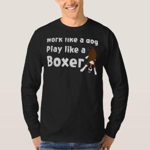 Hunde arbeiten wie ein Hundespiel wie ein Boxer T-Shirt