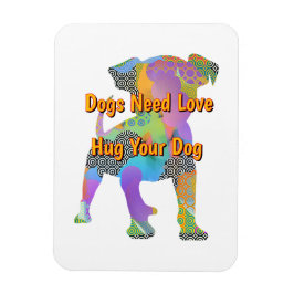 Hunde brauchen Liebe, die ihren Hund umarmen Magnet