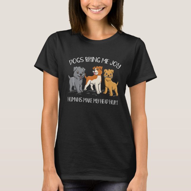 Hunde bringen mich mit Joy Humans, die meinen Kopf T-Shirt (Vorderseite)