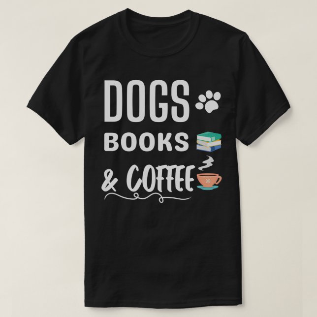 Hunde Bücher und Kaffee (2) T-Shirt (Design vorne)