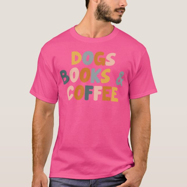 Hunde Bücher Und Kaffee T-Shirt (Vorderseite)
