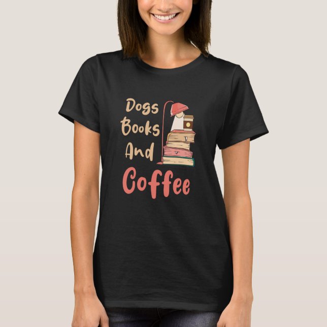 Hunde Bücher und Kaffeetrinker Buchen Nerds 3 T-Shirt (Vorderseite)