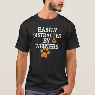 Hunde, die von Weinern leicht abgelenkt werden T-Shirt