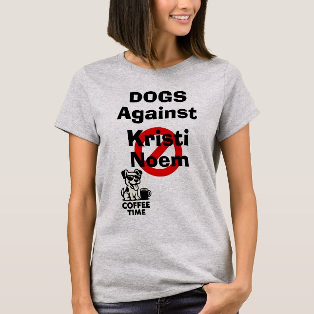 Hunde gegen Kristi Noem T-Shirt (Vorderseite)