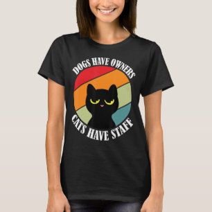 Hunde haben Besitzer Katzen haben Mitarbeiter Katz T-Shirt